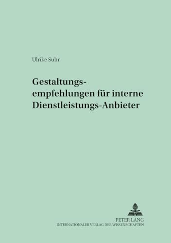 9783631387726: Gestaltungsempfehlungen Fuer Interne Dienstleistungs-Anbieter: 60 (Schriften Zur Unternehmensplanung)