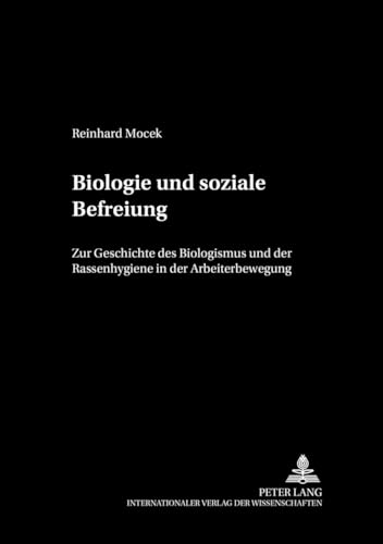 Beispielbild fr Biologie und soziale Befreiung: Zur Geschichte des Biologismus und der Rassenhygiene in der Arbeiterbewegung zum Verkauf von medimops