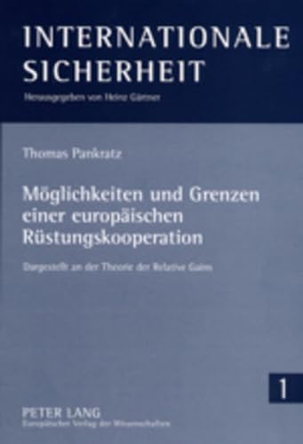 Imagen de archivo de Mglichkeiten und Grenzen einer europischen Rstungskooperation: Dargestellt an der Theorie der Relative Gains (Internationale Sicherheit, Band 1) a la venta por Buchmarie