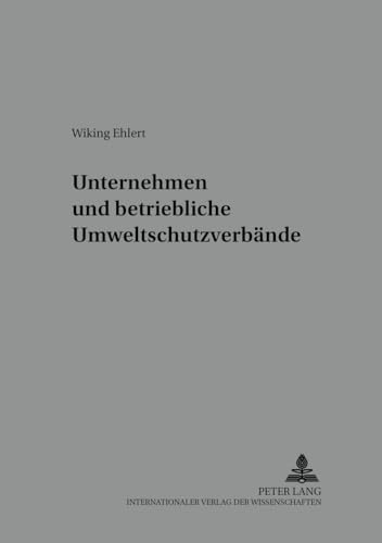 Unternehmen und betriebliche UmweltschutzverbÃ¤nde (Arbeit - Technik - Organisation - Soziales / Work - Technology - Organization - Society) (German Edition) (9783631388716) by Ehlert, Wiking