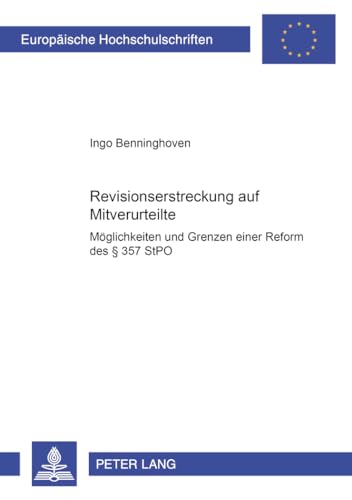 9783631388846: Revisionserstreckung auf Mitverurteilte: Mglichkeiten und Grenzen einer Reform des  357 StPO (Europische Hochschulschriften Recht) (German Edition)