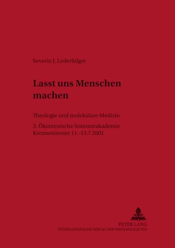 Stock image for Lasst Uns Menschen Machen Theologie Und Molekulare Medizin 3 kumenische Sommerakademie Kremsmnster 2001 6 Linzer PhilosophischTheologische Beitrge for sale by PBShop.store US