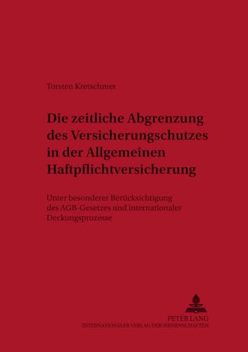 9783631389058: Die Zeitliche Abgrenzung Des Versicherungsschutzes in Der Allgemeinen Haftpflichtversicherung: Unter Besonderer Beruecksichtigung Des Agb-Gesetzes Und ... 4 (Haftungs- Und Versicherungsrecht)