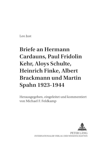 9783631389317: Briefe an Hermann Cardauns, Paul Fridolin Kehr, Aloys Schulte, Heinrich Finke, Albert Brackmann Und Martin Spahn 1923-1944: Herausgegeben, Eingeleitet ... (Beitraege Zur Kirchen- Und Kulturgeschichte)