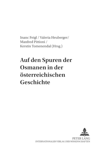 9783631389324: Auf Den Spuren Der Osmanen in Der Oesterreichischen Geschichte: 14 (Wiener Osteuropastudien)