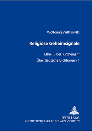 9783631389928: Religioese Geheimsignale: Ethik. Bibel. Kirchenjahr- Ueber Deutsche Dichtungen 1