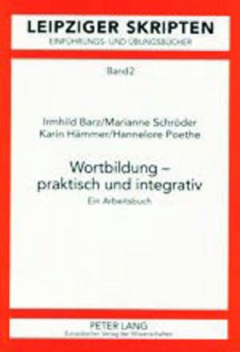 Stock image for Wortbildung   praktisch und integrativ: Ein Arbeitsbuch (Leipzig-Hallenser Skripten / Einfhrungs- und bungsbcher) for sale by Buchpark