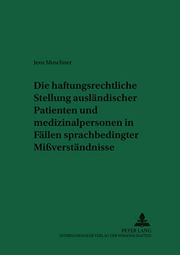 Stock image for Die haftungsrechtliche Stellung auslndischer Patienten und Medizinalpersonen in Fllen sprachbedingter Miverstndnisse (Recht und Medizin) (German Edition) for sale by Brook Bookstore