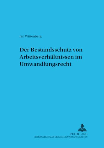 Imagen de archivo de Der Bestandsschutz von Arbeitsverhltnissen im Umwandlungsrecht. a la venta por Roland Antiquariat UG haftungsbeschrnkt