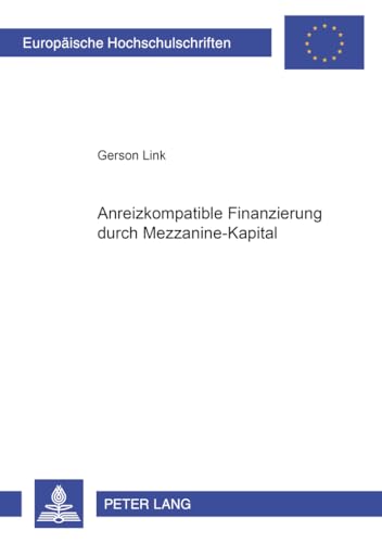 9783631390580: Anreizkompatible Finanzierung Durch Mezzanine-Kapital: 2856 (Europaeische Hochschulschriften / European University Studie)