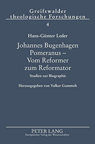 Imagen de archivo de Johannes Bugenhagen Pomeranus - Vom Reformater zum Reformator. Studien zur Biographie (Series: Greifswalder theologische Forschungen, Band 4) a la venta por Antiquariaat Schot