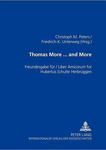 9783631391457: Thomas More ... And More: Freundesgabe Fur/liber Amicorum For Hubertus Schulte Herbruggen: Freundesgabe Fuer / Liber Amicorum for Hubertus Schulte Herbrueggen