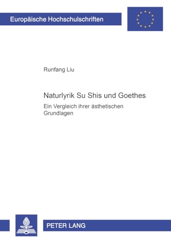 Beispielbild fr Naturlyrik Su Shis und Goethes Ein Vergleich ihrer sthetischen G zum Verkauf von Librairie La Canopee. Inc.