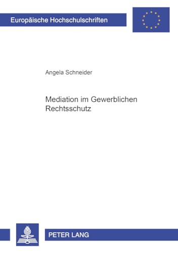 9783631392201: Mediation Im Gewerblichen Rechtsschutz: 3400 (Europaeische Hochschulschriften Recht)
