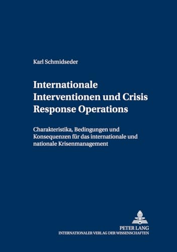 9783631392577: Internationale Interventionen Und Crisis Response Operations: Charakteristika, Bedingungen Und Konsequenzen Fuer Das Internationale Und Nationale Krisenmanagement: 2 (Internationale Sicherheit)