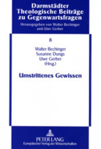 Umstrittenes Gewissen (Theologisch-Philosophische BeitrÃ¤ge zu Gegenwartsfragen) (German Edition) (9783631392980) by Bechinger, Walter; Dungs, Susanne; Gerber, Uwe