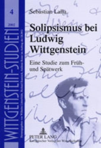 Stock image for Solipsismus Bei Ludwig Wittgenstein: Eine Studie Zum Frueh- Und Spaetwerk (Wittgenstein Studien) for sale by Revaluation Books