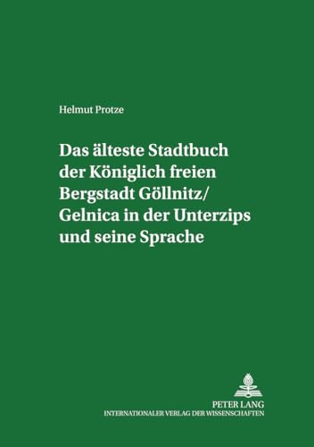 9783631393598: Das lteste Stadtbuch der Kniglich freien Bergstadt Gllnitz/Gelnica in der Unterzips und seine Sprache (Germanistische Arbeiten zu Sprache und Kulturgeschichte) (German Edition)