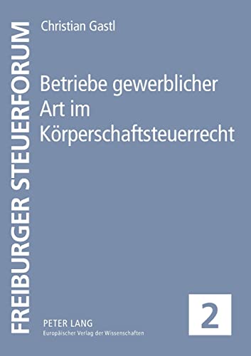 9783631394151: Betriebe gewerblicher Art im Koerperschaftsteuerrecht: Abgrenzung - Einkommensermittlung - Steuerbelastung (2) (Freiburger Steuerforum)