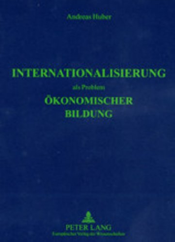 Internationalisierung als Problem Ã¶konomischer Bildung (German Edition) (9783631395592) by Huber, Andreas