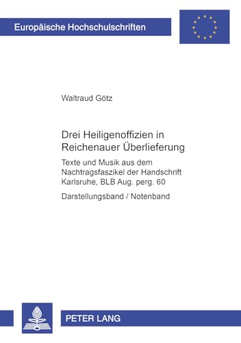 9783631395912: Drei Heiligenoffizien in Reichenauer Ueberlieferung: Texte Und Musik Aus Dem Nachtragsfaszikel Der Handschrift Karlsruhe, Blb Aug. Perg. 60- Teil 1: ... / European University Studie)