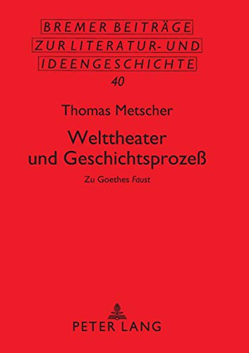 9783631396599: Welttheater Und Geschichtsprozeb: Zu Goethes Faust: 40