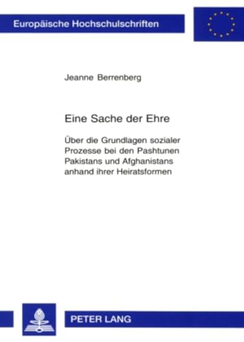 Beispielbild fr Eine Sache der Ehre ber die Grundlagen sozialer Prozesse bei den Pashtunen Pakistans und Afghanistans anhand ihrer Heiratsformen zum Verkauf von Buchpark