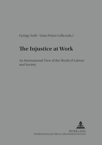 Beispielbild fr The injustice at work. An international view of the world of labour and society, zum Verkauf von modernes antiquariat f. wiss. literatur