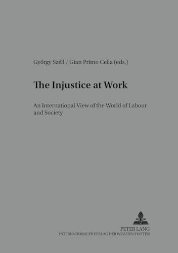 Imagen de archivo de The injustice at work. An international view of the world of labour and society, a la venta por modernes antiquariat f. wiss. literatur
