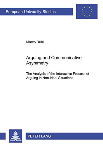 Imagen de archivo de Arguing and Communicative Asymmetry The Analysis of the Interacti a la venta por Librairie La Canopee. Inc.