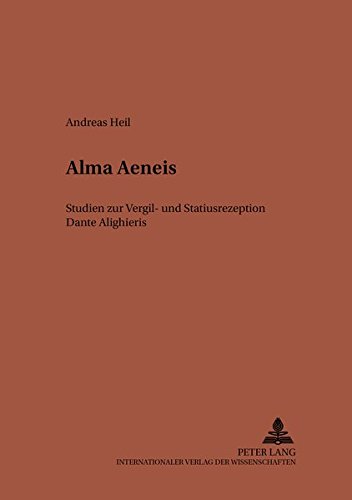 Beispielbild fr Alma Aeneis Studien Zur Vergil Und Statiusrezeption Dante Alighieris 135 Studien Zur Klassischen Philologie zum Verkauf von PBShop.store US
