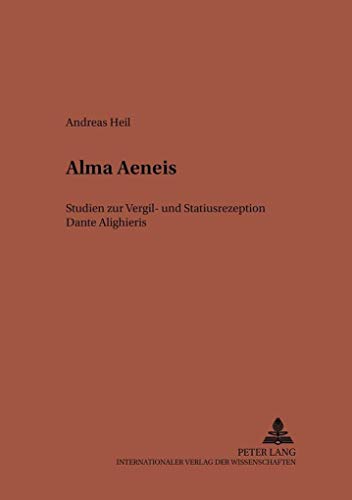 Alma Aeneis: Studien zur Vergil- und Statiusrezeption Dante Alighieris (Studien zur klassischen Philologie) (German Edition) (9783631398425) by Heil, Andreas