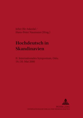 Hochdeutsch in Skandinavien: II. Internationales Symposium, Oslo 19.-20. Mai 2000 (Osloer BeitrÃ¤ge zur Germanistik) (German Edition) (9783631398678) by Askedal, John Ole; Naumann, Hans-Peter