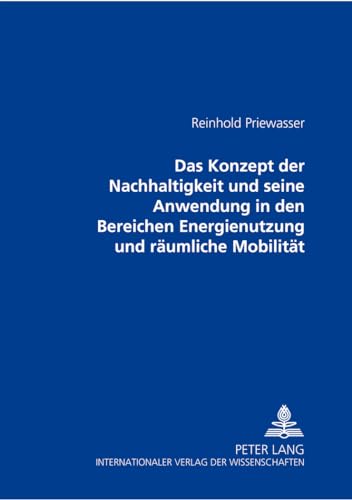 9783631398777: Das Konzept Der Nachhaltigkeit Und Seine Anwendung in Den Bereichen Energienutzung Und Raeumliche Mobilitaet