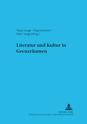 Literatur und Kultur in GrenzrÃ¤umen (Budapester Studien zur Literaturwissenschaft) (German Edition) (9783631399026) by Lange, Tanja; SchÃ¶nert, JÃ¶rg; Varga, Peter