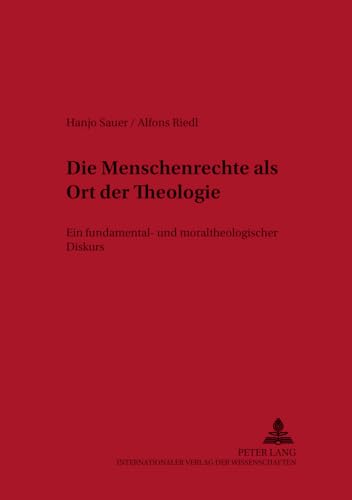 9783631399040: Die Menschenrechte ALS Ort Der Theologie: Ein Fundamental- Und Moraltheologischer Diskurs: 9 (Linzer Philosophisch-Theologische Beitraege)