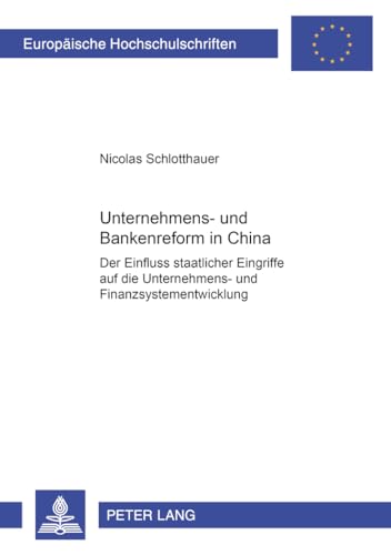 9783631399231: Unternehmens- Und Bankenreform in China: Der Einfluss Staatlicher Eingriffe Auf Die Unternehmens- Und Finanzsystementwicklung: 2969