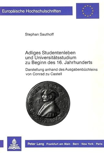 Imagen de archivo de Adliges Studentenleben und Universittsstudium zu Beginn des 16. Jahrhunderts. a la venta por SKULIMA Wiss. Versandbuchhandlung