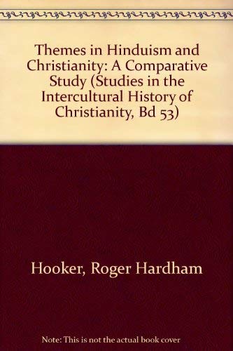 Beispielbild fr Themes in Hinduism and Christianity: A Comparative Study (Studies in the Intercultural History of Christianity, Bd 53) zum Verkauf von Cambridge Rare Books