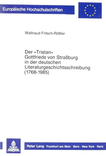 Stock image for Der Tristan Gottfrieds von Straburg in der deutschen Literaturgeschichtsschreibung (1768 - 1985) for sale by Ganymed - Wissenschaftliches Antiquariat