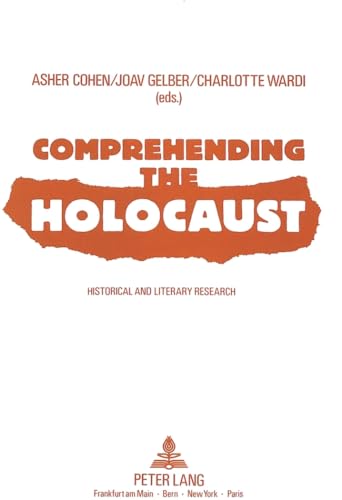 Comprehending the Holocaust: Historical and Literary Research (9783631404287) by Cohen, Asher; Gelber, Yoav; Wardi, Charlotte