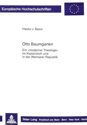 Otto Baumgarten: Ein moderner Theologe Im Kaiserreich Und in Der Weimarer Republik