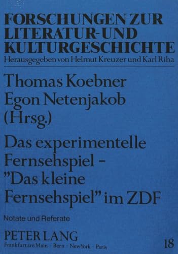 Das Experimentelle Fernsehspiel - Â«Das kleine FernsehspielÂ» im ZDF: Notate und Referate (Forschungen zur Literatur- und Kulturgeschichte) (German Edition) (9783631405260) by Koebner, Thomas; Netenjakob, Egon