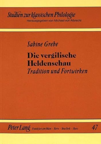 9783631406250: Die Vergilische Heldenschau: Tradition Und Fortwirken: 47 (Studien Zur Klassischen Philologie)