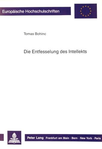 Stock image for Die Entfesselung des Intellekts. for sale by SKULIMA Wiss. Versandbuchhandlung