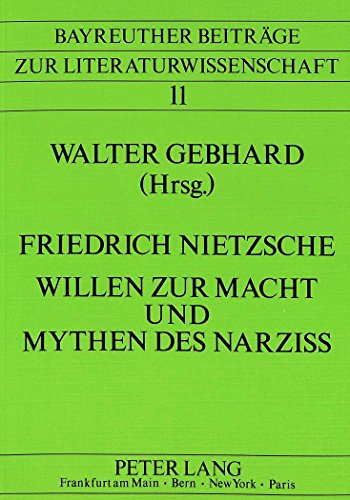 Imagen de archivo de Friedrich Nietzsche Willen zur Macht und Mythen des Narziss. Bayreuther Nietzsche-Kolloquium 1985 a la venta por Hylaila - Online-Antiquariat