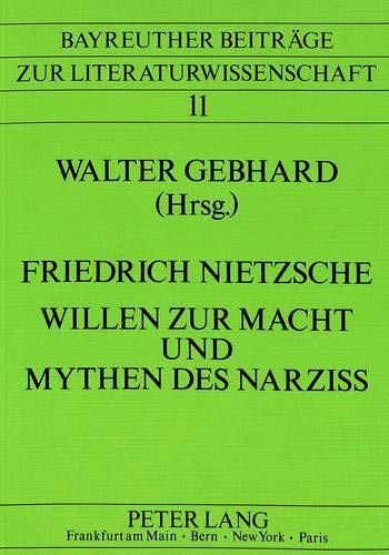 Stock image for Friedrich Nietzsche Willen zur Macht und Mythen des Narziss. Bayreuther Nietzsche-Kolloquium 1985 for sale by Hylaila - Online-Antiquariat