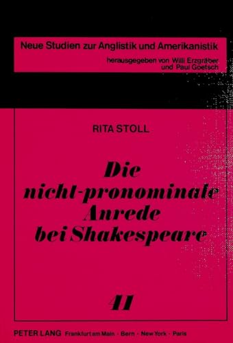 Die nicht-pronominale Anrede bei Shakespeare (Neue Studien zur Anglistik und Amerikanistik) (German Edition) (9783631407929) by Stoll, Rita