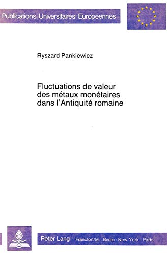 9783631408421: Fluctuations de valeur des mtaux montaires dans l'Antiquit romaine: 384 (Europaeische Hochschulschriften / European University Studie)