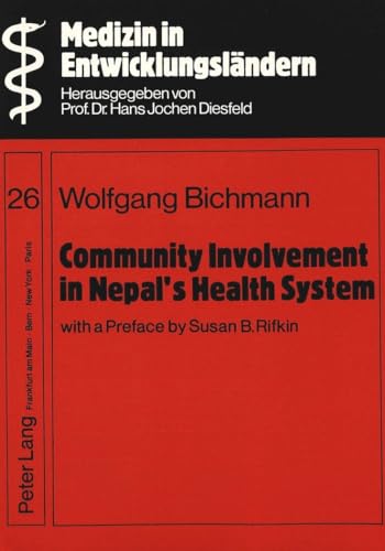 Community Involvement in Nepal's Health System- With a Preface by Susan B. Rifkin-: A case study ...